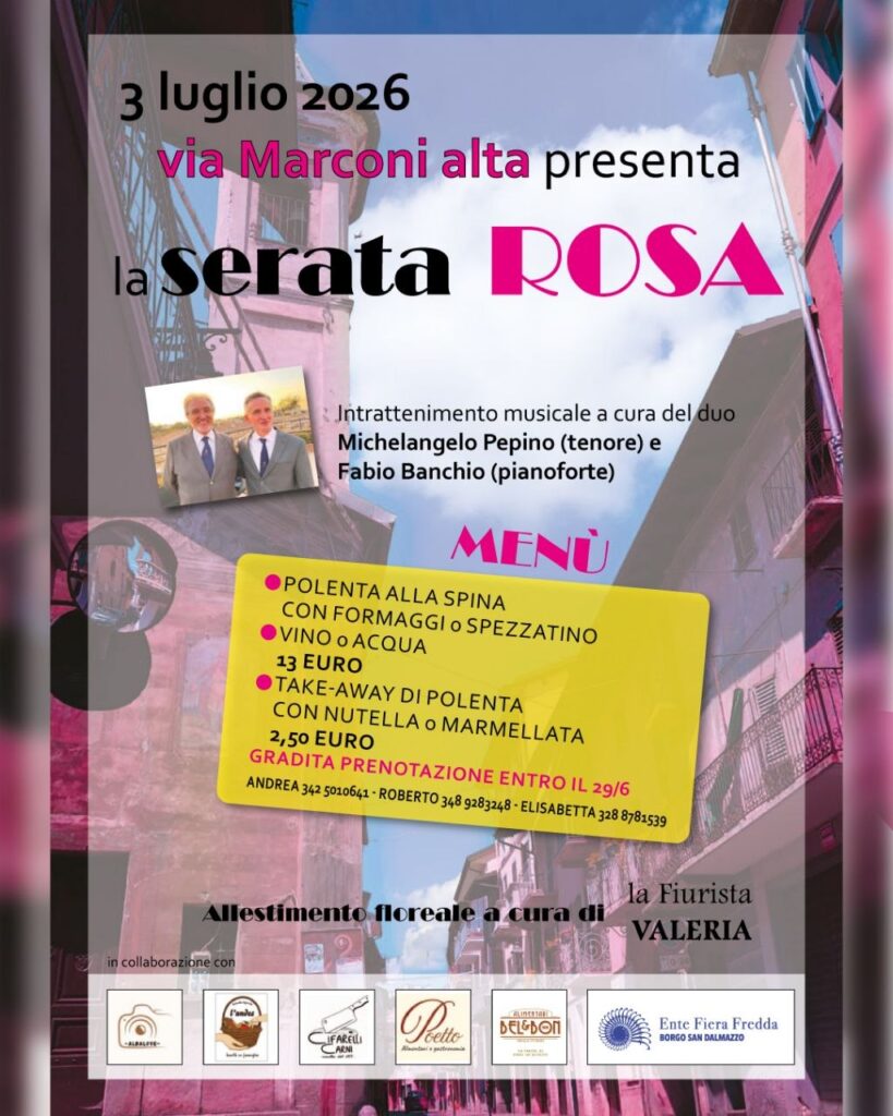 Locandina dell’iniziativa “Cena Sotto le Stelle” in Via Marconi Alta nell’ambito di Un Borgo di Sera 2026 a Borgo San Dalmazzo. La serata propone piatti tipici come polenta alla spina con formaggi o spezzatino, accompagnati da vino e acqua, oltre a un’opzione take away con polenta dolce. L’intrattenimento musicale è a cura del duo composto da Michelangelo Pepino (tenore) e Fabio Banchio (pianoforte). L’evento si svolge venerdì 3 luglio 2026, dalle 20:00 alle 23:00. La cena è organizzata dai negozi di Via Marconi Alta, tra cui Cifarelli Carni, Pittavino Alimentari Belle & Bon e Poetto Alimentari e Gastronomia, con allestimento floreale a cura di Fiorista Valeria. L’iniziativa è organizzata da Ente Fiera Fredda con il patrocinio del Consiglio Regionale del Piemonte e il sostegno di enti e partner del territorio. 